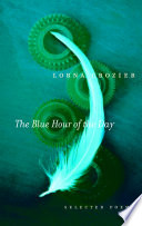 The blue hour of the day : selected poems /