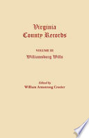 Williamsburg wills, being transcriptions from the original files at the Chancery Court of Williamsburg.