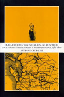 Balancing the scales of justice : local courts and rural society in Southwest France, 1750-1800 /