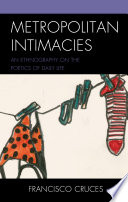 Metropolitan intimacies : an ethnography on the poetics of daily life /