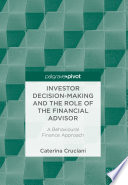 Investor decision-making and the role of the financial advisor : a behavioural finance approach /