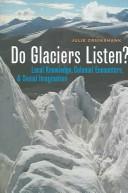 Do glaciers listen? : local knowledge, colonial encounters, and social imagination /