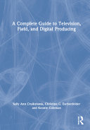 A complete guide to television, field and digital producing /