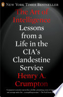 The art of intelligence : lessons from a life in the CIA's clandestine service /