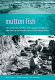 Mutton fish : the surviving culture of Aboriginal people and abalone on the South Coast of New South Wales /