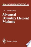 Advanced Boundary Element Methods : Proceedings of the IUTAM Symposium, San Antonio, Texas, April 13-16, 1987 /