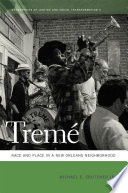 Treme : race and place in a New Orleans neighborhood /