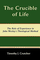 The crucible of life : the role of experience in John Wesley's theological method /