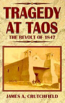 Tragedy at Taos : the revolt of 1847 /