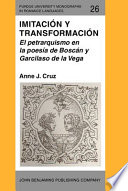 Imitación y transformación : el petrarquismo en la poesía de Boscán y Garcilaso de la Vega /