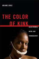 The color of kink : black women, BDSM, and pornography /