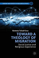 Toward a theology of migration : social justice and religious experience /