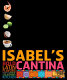 Isabel's cantina : bold Latin flavors from the new California kitchen /