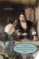 The rise of middle-class culture in nineteenth-century Spain /