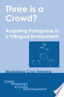 Three is a crowd? : acquiring Portuguese in a trilingual environment /