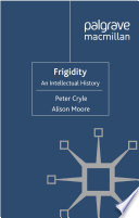 Frigidity : An Intellectual History /