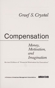 Executive compensation : money, motivation, and imagination /