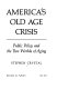 America's old age crisis : public policy and the two worlds of aging /