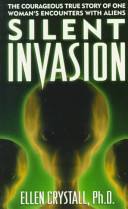 Silent invasion : the shocking discoveries of a UFO researcher /