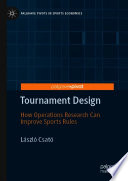 Tournament Design : How Operations Research Can Improve Sports Rules /