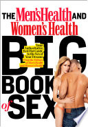 The Men's Health℗ʼ and Women's Health℗ʼ Big book of sex : your authoritative, red-hot guide to the sex of your dreams (and hers!) /