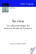 In vivo : une phénoménologie des moments décisifs de l'existence /