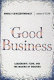 Good business : leadership, flow, and the making of meaning /