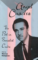Angel Cuadra : the poet in socialist Cuba /