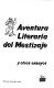 Aventura literaria del mestizaje y otros ensayos /