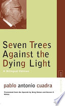 Seven trees against the dying light : a bilingual edition /