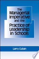 The managerial imperative and the practice of leadership in schools /