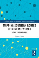 Mapping Southern routes of migrant women : a case study of Chile /