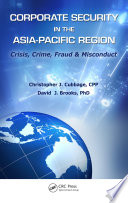 Corporate security in the Asia-Pacific Region : crisis, crime, fraud, and misconduct /