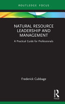 Natural resource leadership and management : a practical guide for professionals /