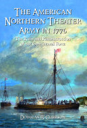 The American northern theater army in 1776 : the ruin and reconstruction of the continental force /