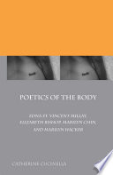 Poetics of the Body : Edna St. Vincent Millay, Elizabeth Bishop, Marilyn Chin, and Marilyn Hacker /