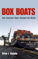 Box boats : how container ships changed the world /