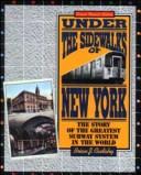 Under the sidewalks of New York : the story of the greatest subway system in the world /