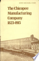 The Chicopee Manufacturing Company, 1823-1915 /