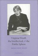 Virginia Woolf, the intellectual, and the public sphere /