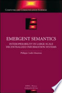 Emergent semantics : interoperability in large-scale decentralized information systems /