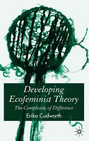 Developing ecofeminist theory : the complexity of difference /