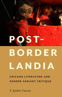 Post-borderlandia : Chicana literature and gender variant critique /