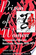 Prison of women : testimonies of war and resistance in Spain, 1939-1975 /