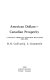 American dollars, Canadian prosperity : Canadian-American economic relations, 1945-1950 /