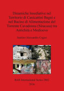 Dinamiche insediative nel territorio di Canicattini Bagni e nel Bacino di Alimentazione del Torrente Cavadonna (Siracusa) tra Antichità e Medioevo /