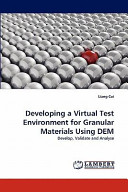 Developing a virtual test environment for granular materials using DEM : develop, validate and analyse /