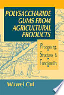 Polysaccharide gums from agricultural products : processing, structures & functionality /