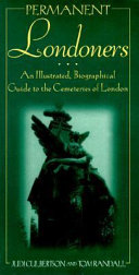 Permanent Londoners : an illustrated, biographical guide to the cemeteries of London /