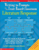 Writing to prompts in the trait-based classroom : literature response : prompts that provide all the elements students need to start writing : a role, audience, format, topic, and strong verb (R.A.F.T.S.) /